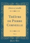 Image for Theatre de Pierre Corneille, Vol. 2 (Classic Reprint)