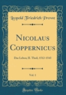 Image for Nicolaus Coppernicus, Vol. 1: Das Leben; II. Theil, 1512-1543 (Classic Reprint)