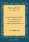 Image for Ausgewahlte Aufsatze aus dem Gebiete der Classischen Alterthumswissenschaft (Classic Reprint)
