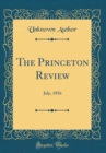 Image for The Princeton Review: July, 1856 (Classic Reprint)