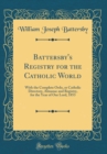 Image for Battersby&#39;s Registry for the Catholic World: With the Complete Ordo, or Catholic Directory, Almanac and Registry, for the Year of Our Lord, 1853 (Classic Reprint)