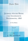 Image for Journal fur die Reine und Angewandte Mathematik, 1868, Vol. 69: In Vier Heften (Classic Reprint)