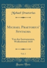Image for Michael Praetorius&#39; Syntagma, Vol. 2: Von den Instrumenten, Wolfenbuttel 1618 (Classic Reprint)