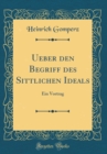 Image for Ueber den Begriff des Sittlichen Ideals: Ein Vortrag (Classic Reprint)