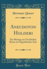 Image for Anecdoton Holderi: Ein Beitrag zur Geschichte Roms in Ostgothischer Zeit (Classic Reprint)