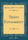 Image for Trost Einsamkeit (Classic Reprint)