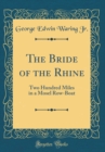 Image for The Bride of the Rhine: Two Hundred Miles in a Mosel Row-Boat (Classic Reprint)
