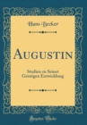 Image for Augustin: Studien zu Seiner Geistigen Entwicklung (Classic Reprint)