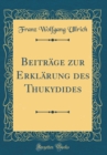 Image for Beitrage zur Erklarung des Thukydides (Classic Reprint)