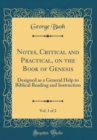 Image for Notes, Critical and Practical, on the Book of Genesis, Vol. 1 of 2: Designed as a General Help to Biblical Reading and Instruction (Classic Reprint)