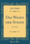 Image for Das Wesen der Strafe: Eine Studie (Classic Reprint)