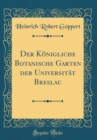 Image for Der Konigliche Botanische Garten der Universitat Breslau (Classic Reprint)