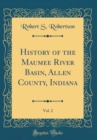 Image for History of the Maumee River Basin, Allen County, Indiana, Vol. 2 (Classic Reprint)