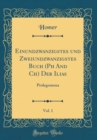 Image for Einundzwanzigstes und Zweiundzwanzigstes Buch (Ph And Ch) Der Ilias, Vol. 1: Prolegomena (Classic Reprint)