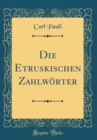 Image for Die Etruskischen Zahlworter (Classic Reprint)