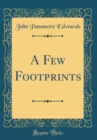 Image for A Few Footprints (Classic Reprint)