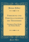 Image for Forschung und Darstellungsweise des Thukydides: Gezeigt an Einer Kritik des Achten Buches (Classic Reprint)