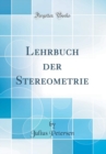 Image for Lehrbuch der Stereometrie (Classic Reprint)