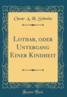 Image for Lothar, oder Untergang Einer Kindheit (Classic Reprint)