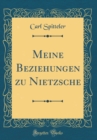 Image for Meine Beziehungen zu Nietzsche (Classic Reprint)