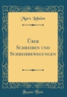 Image for Uber Schreiben und Schreibbewegungen (Classic Reprint)