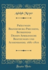 Image for Pragungen Brandenburg-Preussens, Betreffend Dessen Afrikanische Besitzungen und Aussenhandel 1681-1810 (Classic Reprint)
