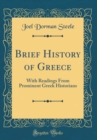 Image for Brief History of Greece: With Readings From Prominent Greek Historians (Classic Reprint)