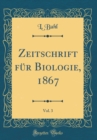 Image for Zeitschrift fur Biologie, 1867, Vol. 3 (Classic Reprint)