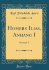 Image for Homers Ilias, Anhang I: Gesang 1-3 (Classic Reprint)