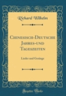 Image for Chinesisch-Deutsche Jahres-und Tageszeiten: Lieder und Gesange (Classic Reprint)