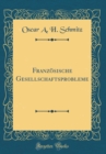 Image for Franzosische Gesellschaftsprobleme (Classic Reprint)