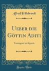 Image for Ueber die Gottin Aditi: Vorwiegend im Rigveda (Classic Reprint)