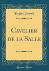 Image for Cavelier de la Salle (Classic Reprint)