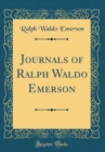 Image for Journals of Ralph Waldo Emerson (Classic Reprint)