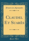 Image for Claudel Et Suares (Classic Reprint)