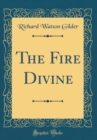 Image for The Fire Divine (Classic Reprint)