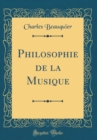 Image for Philosophie de la Musique (Classic Reprint)