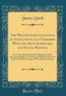 Image for The Westminster Confession of Faith Critically Compared With the Holy Scriptures and Found Wanting: Or a New Exposition of the Doctrines of the Christian Religion, in Harmony With the Word of God, and