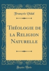 Image for Theologie de la Religion Naturelle (Classic Reprint)