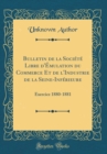 Image for Bulletin de la Societe Libre d&#39;Emulation du Commerce Et de l&#39;Industrie de la Seine-Inferieure: Exercice 1880-1881 (Classic Reprint)