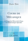 Image for Cours de Mecanique: A l&#39;Usage des Eleves de la Classe de Mathematiques Speciales (Classic Reprint)