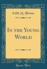 Image for In the Young World (Classic Reprint)