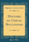 Image for Histoire du Cheval Boulonnais (Classic Reprint)