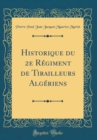 Image for Historique du 2e Regiment de Tirailleurs Algeriens (Classic Reprint)