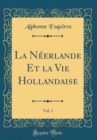 Image for La Neerlande Et la Vie Hollandaise, Vol. 1 (Classic Reprint)