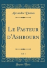 Image for Le Pasteur d&#39;Ashbourn, Vol. 1 (Classic Reprint)