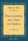 Image for Philosophie de l&#39;Art en Grece (Classic Reprint)