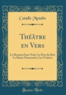 Image for Theatre en Vers: Le Roman d&#39;une Nuit; La Part du Roi; La Reine Fiammette; Les Traitres (Classic Reprint)