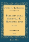 Image for Bulletin de la Societe J.-K. Huysmans, 1990, Vol. 25: 61e Annee (Classic Reprint)