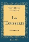Image for La Tapisserie (Classic Reprint)